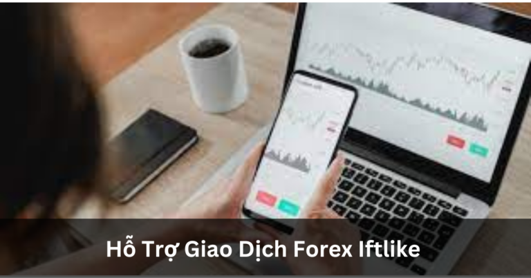Hỗ Trợ Giao Dịch Forex Iftlike