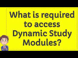 What Is Required To Access Dynamic Study Modules 