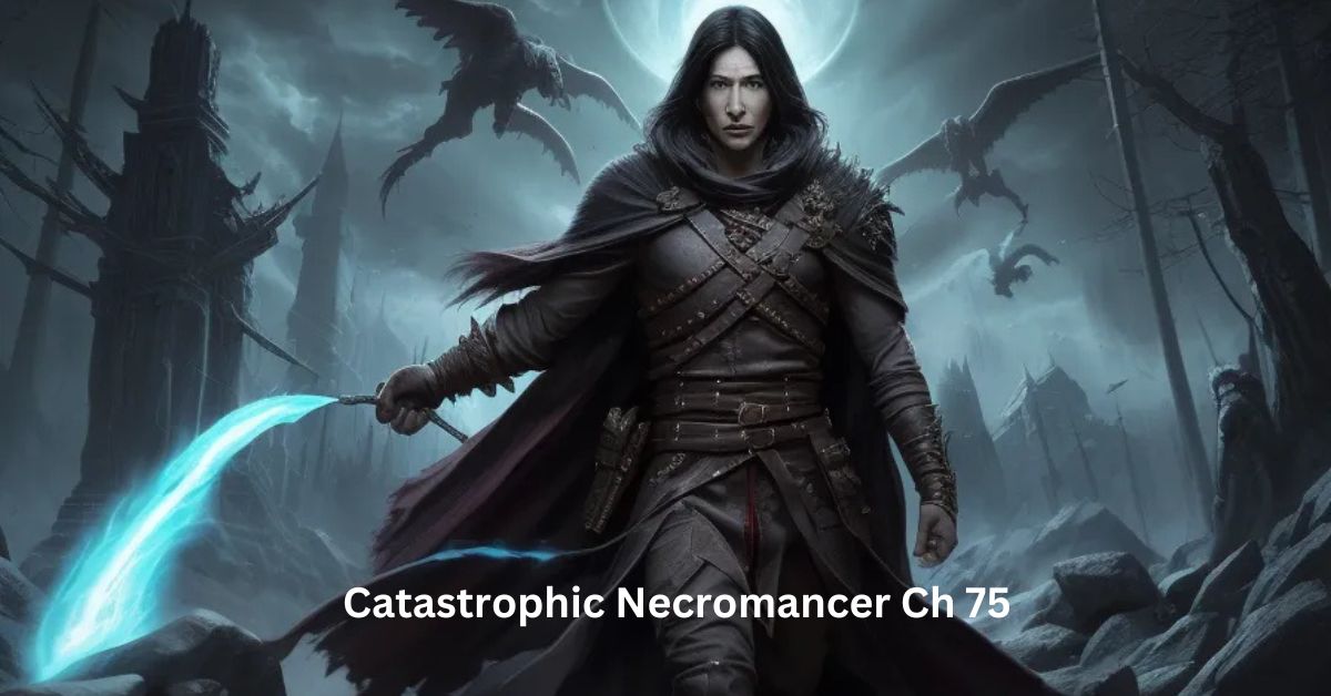 Catastrophic Necromancer Ch 75